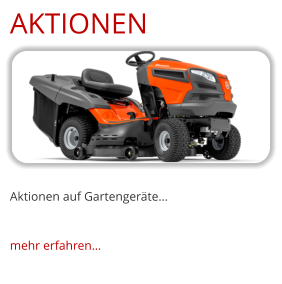 Aktionen auf Gartengeräte…   mehr erfahren… AKTIONEN